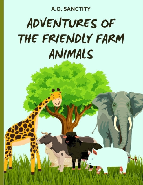 Adventures of the Friendly Farm Animals (A story
