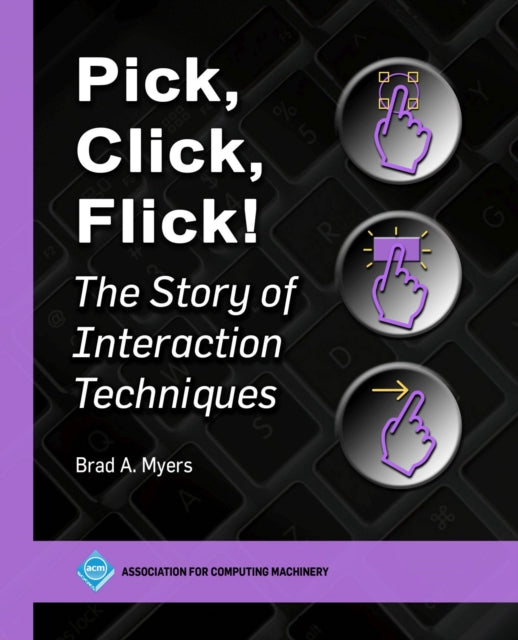 Pick, Click, Flick!: The Story of Interaction