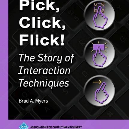 Pick, Click, Flick!: The Story of Interaction