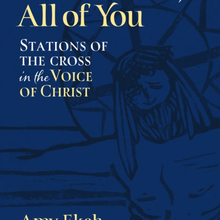 Come to Me, All of You: Stations of the Cross in the Voice of Christ