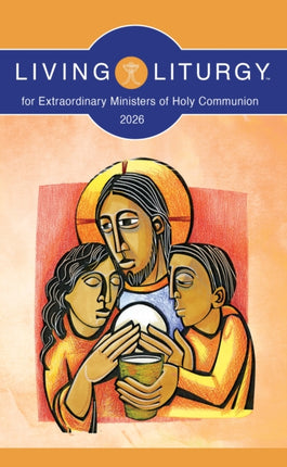 Living Liturgytm for Extraordinary Ministers of