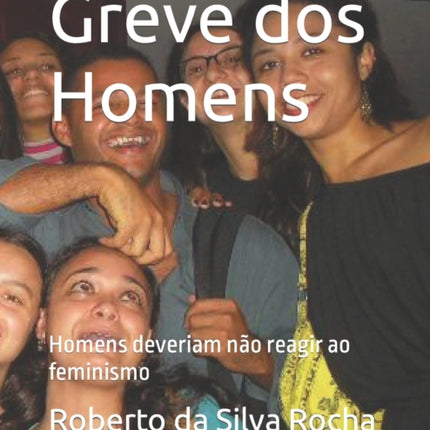 Greve dos Homens: Homens deveriam não reagir ao