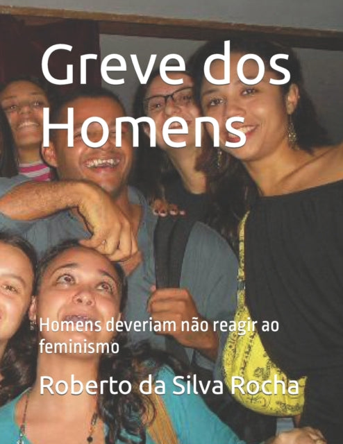 Greve dos Homens: Homens deveriam não reagir ao