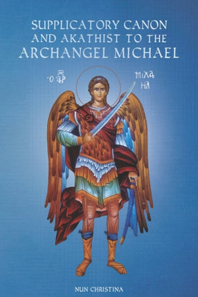 Supplicatory Canon and Akathist to the Archangel