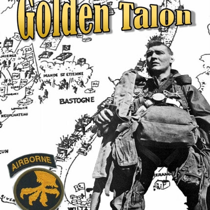 Golden Talon: The History of the 17th Airborne Division