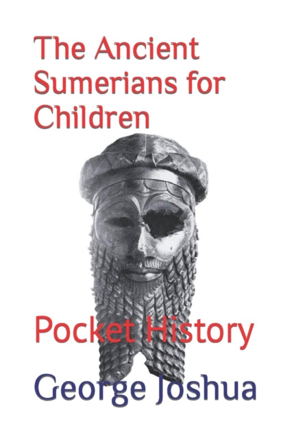 The Ancient Sumerians for Children: Pocket History