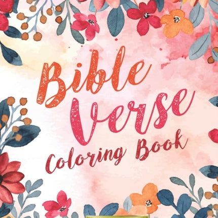 Bible Verse Coloring Book: Beautiful inspirational and faith affirming Bible verse coloring book for Christian men, women and kids.