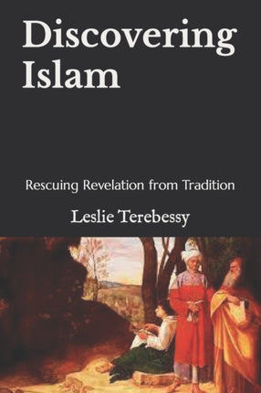 Discovering Islam: Rescuing Revelation from