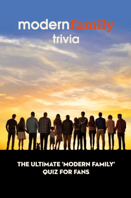 Modern Family Trivia: The Ultimate 'Modern Family' Quiz For Fans