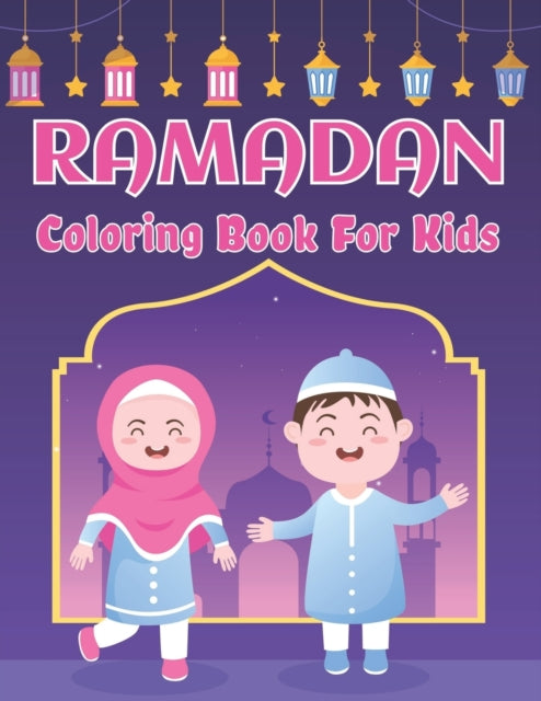 Ramadan Coloring Book For Kids: Cute Islamic