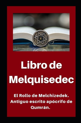 Libro de Melquisedec: El Rollo de Melchizedek. Antiguo escrito apócrifo de Qumrán.
