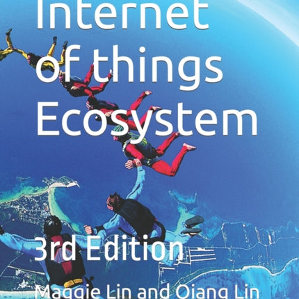 Internet of things Ecosystem: 3rd Edition