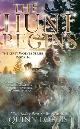 The Hunt Begins: Book 16 of the Grey Wolves