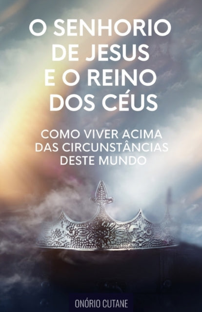O Senhorio de Jesus Cristo e o Reino dos Céus: