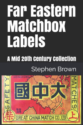 Far Eastern Matchbox Labels: A Mid 20th Century Collection