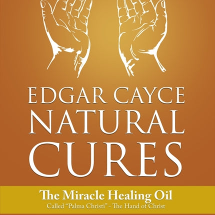Edgar Cayce Natural Cures: The Miracle Healing Oil Called  Palma Christi  - The Hand of Christ