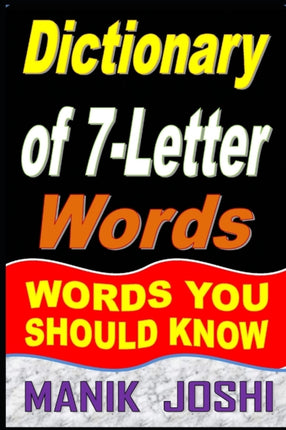 Dictionary of 7-Letter Words: Words You Should