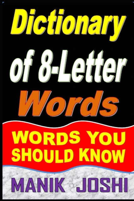 Dictionary of 8-Letter Words: Words You Should