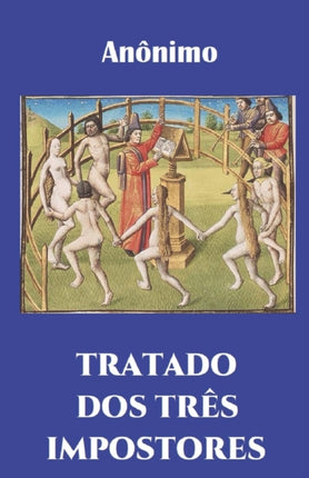 Tratado DOS Três Impostores: Moisés, Cristo,