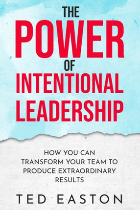 The Power Of Intentional Leadership: How You Can