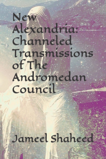 New Alexandria: Channeled Transmissions of The
