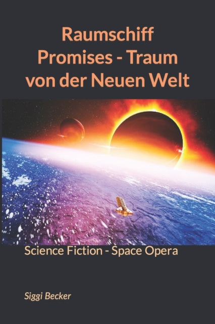 Raumschiff Promises - Traum von der Neuen Welt: Science Fiction - Space Opera