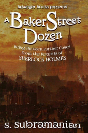 A Baker Street Dozen: Being Thirteen Further