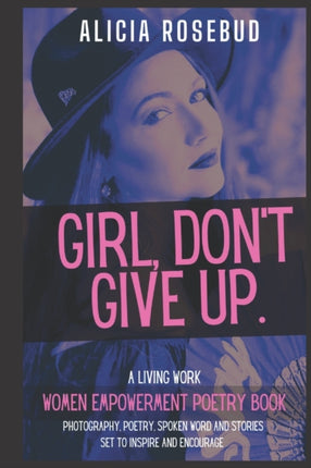 Girl, Don't Give Up: A Women Empowerment Poetry