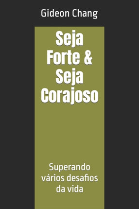 Seja Forte & Seja Corajoso: Superando vários