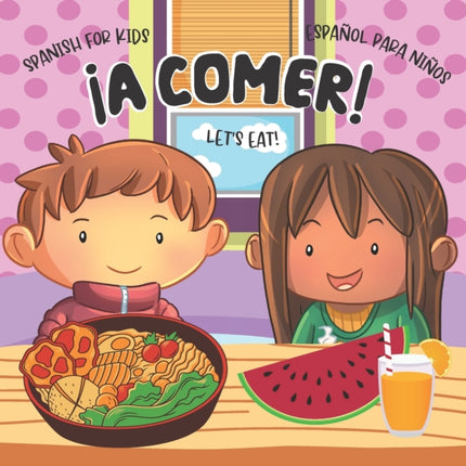 Let's Eat! ¡A Comer!: Libros en Español para