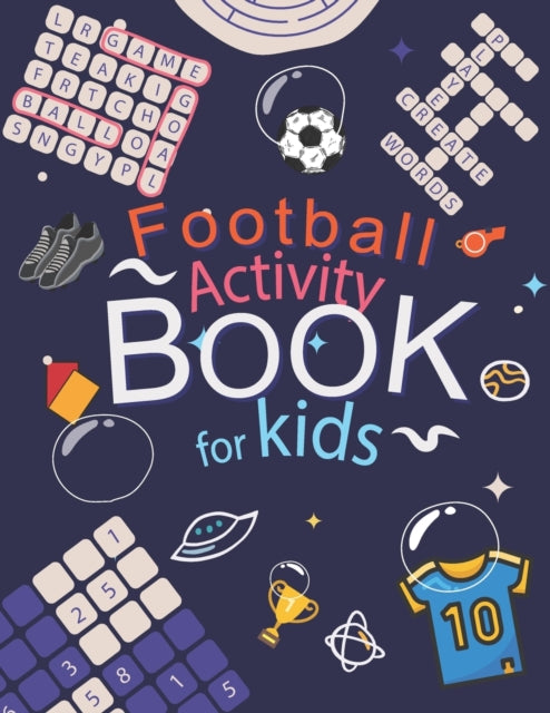 Football Activity Book: For Kids Aged 6-12 (Football Activity Books For Kids Aged 6-12)