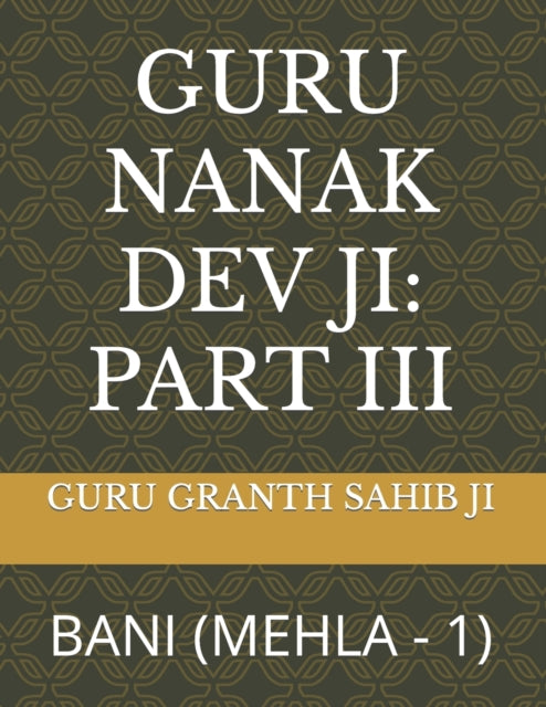 Guru Nanak Dev Ji: Part III: Bani (Mehla - 1)