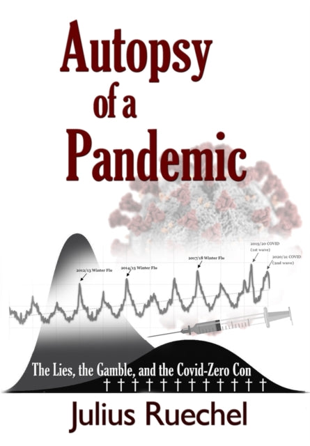 Autopsy of a Pandemic: The Lies, the Gamble, and