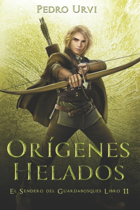 Orígenes Helados: (El Sendero del Guardabosques, Libro 11)
