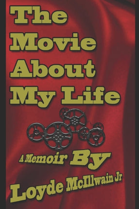 The Movie About My Life: A Memoir By
