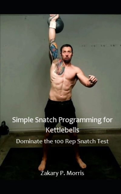 Simple Snatch Programming for Kettlebells: