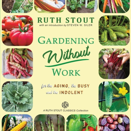 Gardening Without Work: For the Aging, The Busy and the Indolent