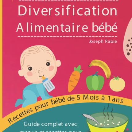 Diversification Alimentaire De Bébé: Guide