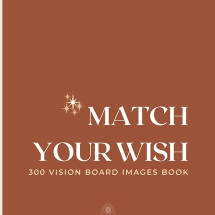 Match Your Wish: 300 Vision Board Images Book