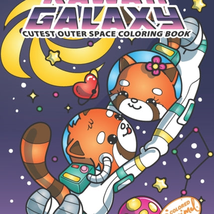 Kawaii Galaxy Cutest Outer Space Coloring Book: Cute Kawaii Coloring Book Gift With Space Astronaut Pandas, Sushis, Cats, Dogs, Planets, Solar Systems, Adorable Designs Perfect for Fun and Relaxation