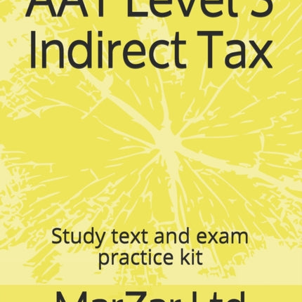 AAT Level 3 Indirect Tax: Study text and exam practice kit