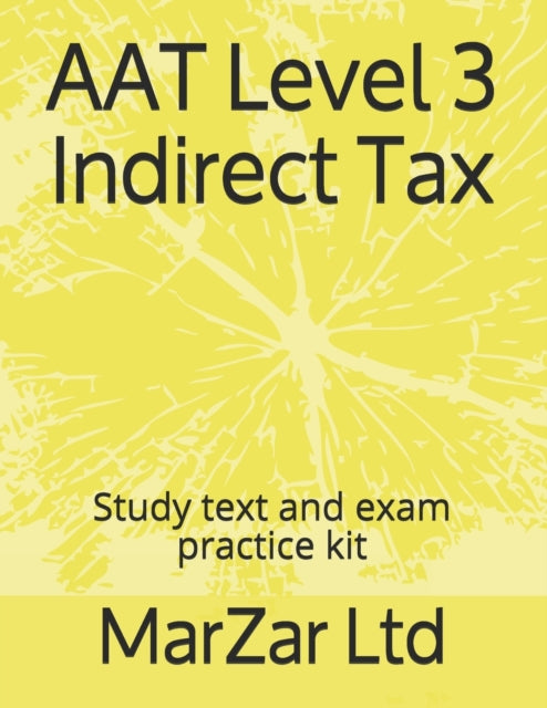 AAT Level 3 Indirect Tax: Study text and exam practice kit