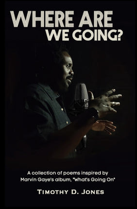 Where Are We Going: A collection of poems