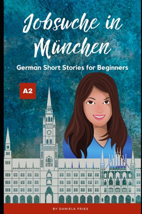 Jobsuche in München: Easy German Short Stories for Beginners A2