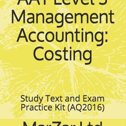 AAT L3 Management Accounting: Costing: Study Text