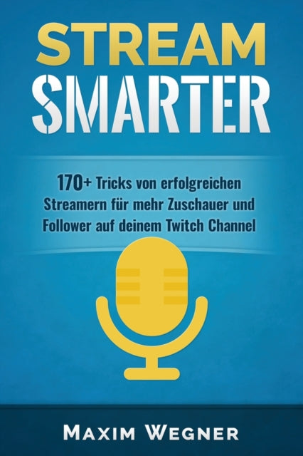 Stream Smarter: 170+ Tricks von erfolgreichen