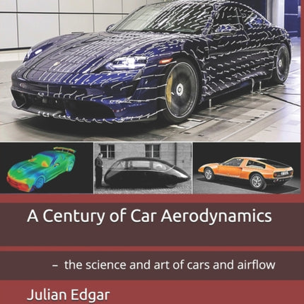A Century of Car Aerodynamics: - the science and art of cars and airflow