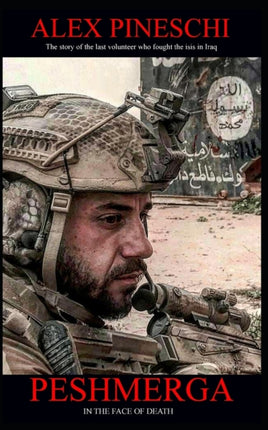 Peshmerga: FACING DEATH - The First Hand account