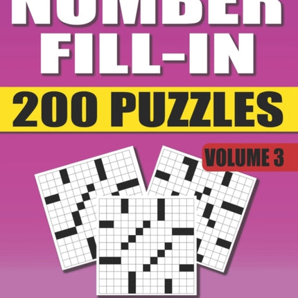 Number Fill In Puzzle Book For Adults (Volume 3): 200 Number Fill-Ins Puzzles And 12,000+ Numbers To Fill (Number Fill-In Puzzle Books for Adults)