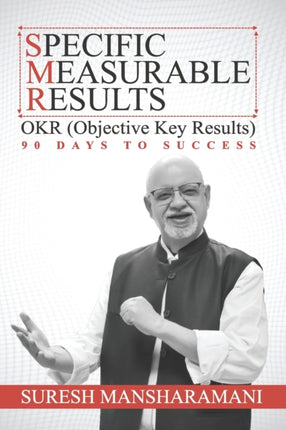 Specific Measurable Results: Objective Key Results -90 Days to Success